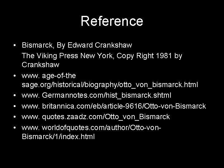 Reference • Bismarck, By Edward Crankshaw The Viking Press New York, Copy Right 1981