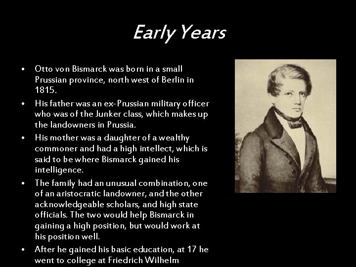 Early Years • Otto von Bismarck was born in a small Prussian province, north