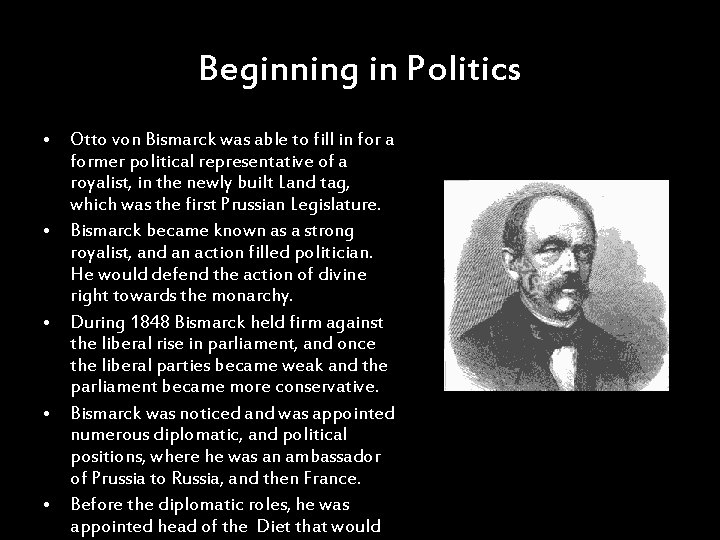 Beginning in Politics • Otto von Bismarck was able to fill in for a
