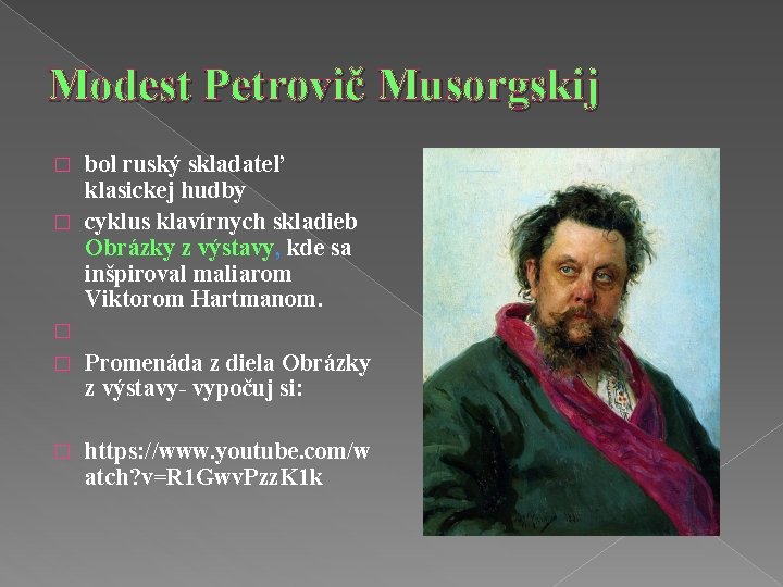 Modest Petrovič Musorgskij bol ruský skladateľ klasickej hudby � cyklus klavírnych skladieb Obrázky z