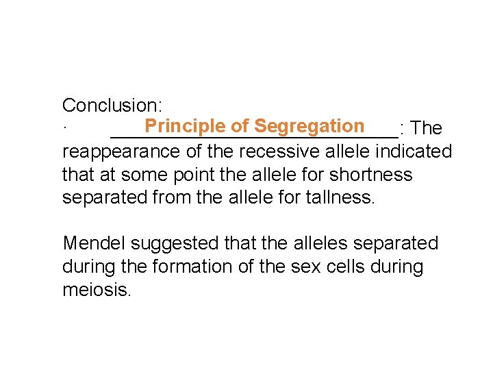 Conclusion: Principle of Segregation · ______________: The reappearance of the recessive allele indicated that