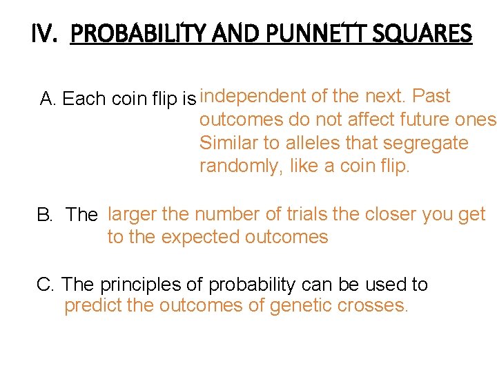  IV. PROBABILITY AND PUNNETT SQUARES A. Each coin flip is independent of the