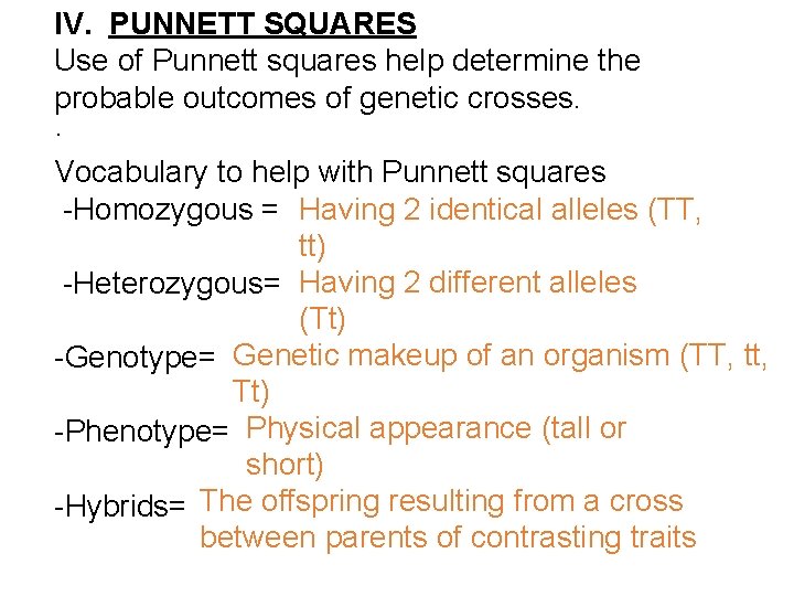 IV. PUNNETT SQUARES Use of Punnett squares help determine the probable outcomes of genetic