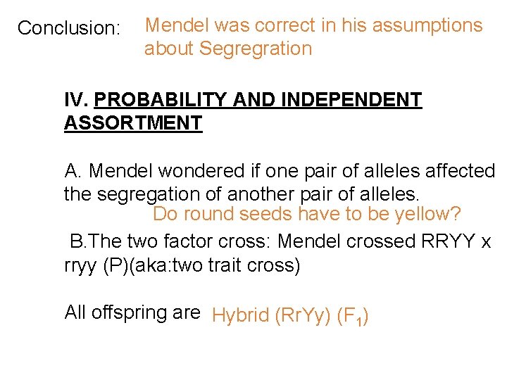 Conclusion: Mendel was correct in his assumptions about Segregration IV. PROBABILITY AND INDEPENDENT ASSORTMENT