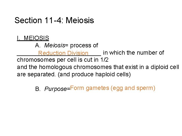 Section 11 -4: Meiosis I. MEIOSIS A. Meiosis= process of _____________ in which the