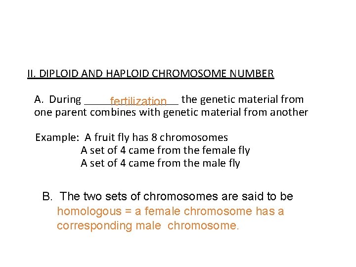 II. DIPLOID AND HAPLOID CHROMOSOME NUMBER A. During ________ the genetic material from fertilization