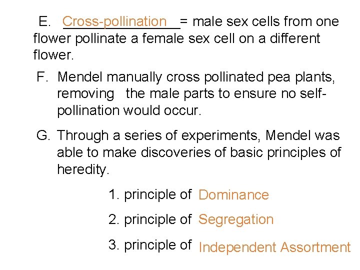 E. ________= male sex cells from one Cross-pollination flower pollinate a female sex cell