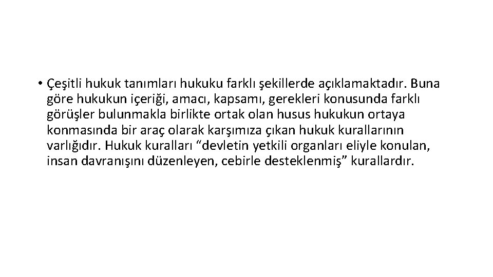  • Çeşitli hukuk tanımları hukuku farklı şekillerde açıklamaktadır. Buna göre hukukun içeriği, amacı,