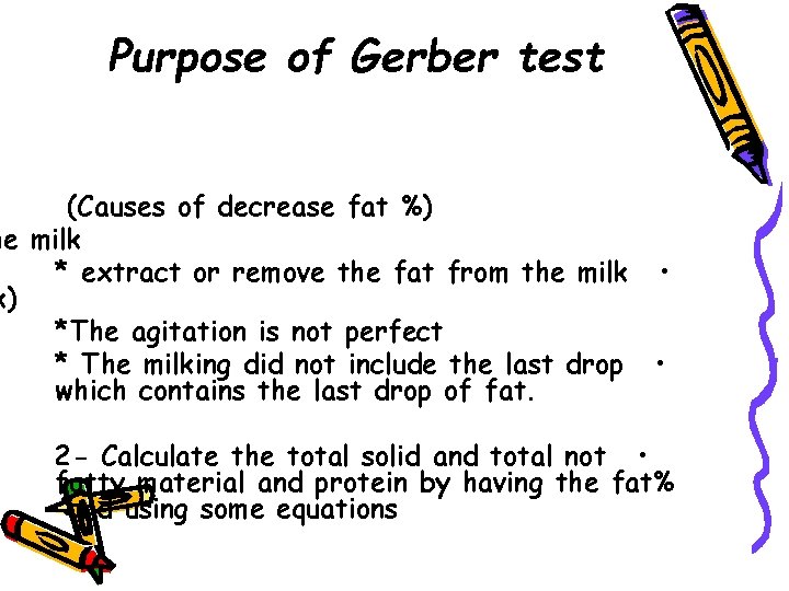 Purpose of Gerber test (Causes of decrease fat %) he milk * extract or