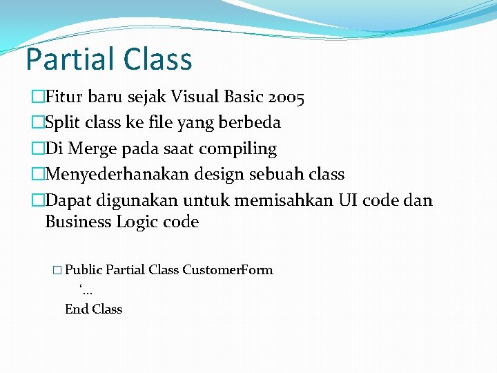 Partial Class �Fitur baru sejak Visual Basic 2005 �Split class ke file yang berbeda
