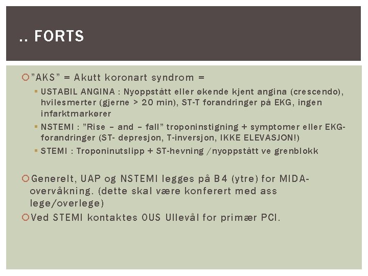 . . FORTS ”AKS” = Akutt koronart syndrom = § USTABIL ANGINA : Nyoppstått