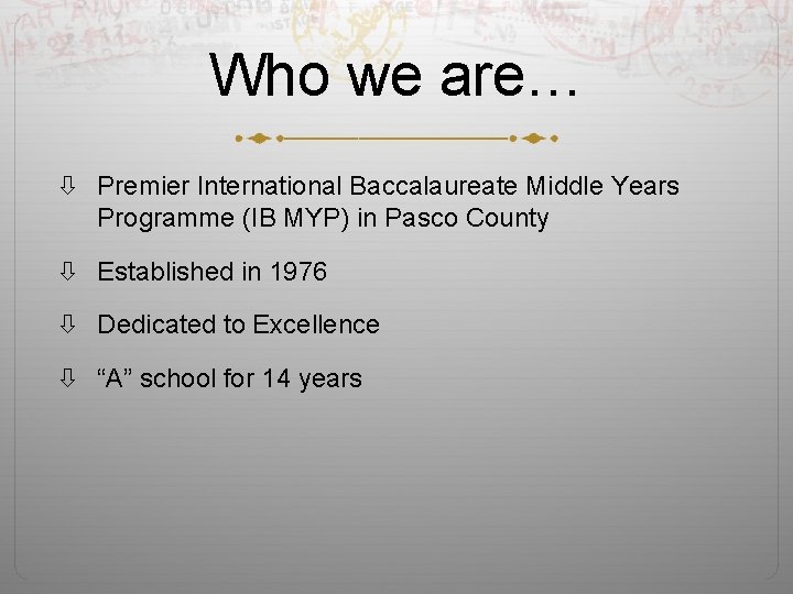 Who we are… Premier International Baccalaureate Middle Years Programme (IB MYP) in Pasco County