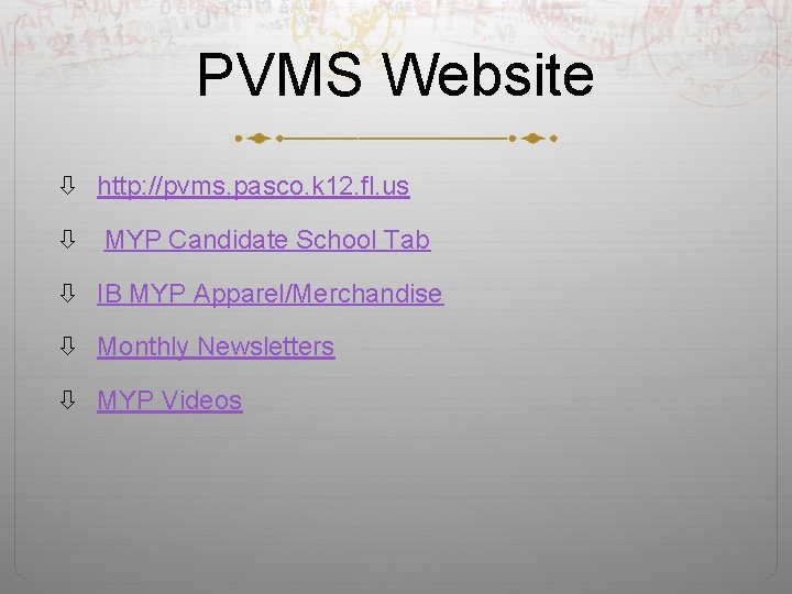 PVMS Website http: //pvms. pasco. k 12. fl. us MYP Candidate School Tab IB