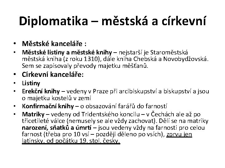 Diplomatika – městská a církevní • Městské kanceláře : • Městské listiny a městské