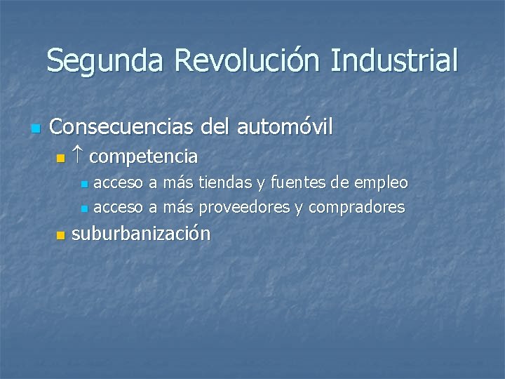 Segunda Revolución Industrial n Consecuencias del automóvil n competencia acceso a más tiendas y