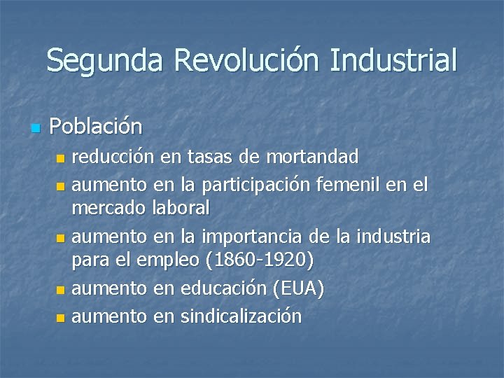 Segunda Revolución Industrial n Población reducción en tasas de mortandad n aumento en la