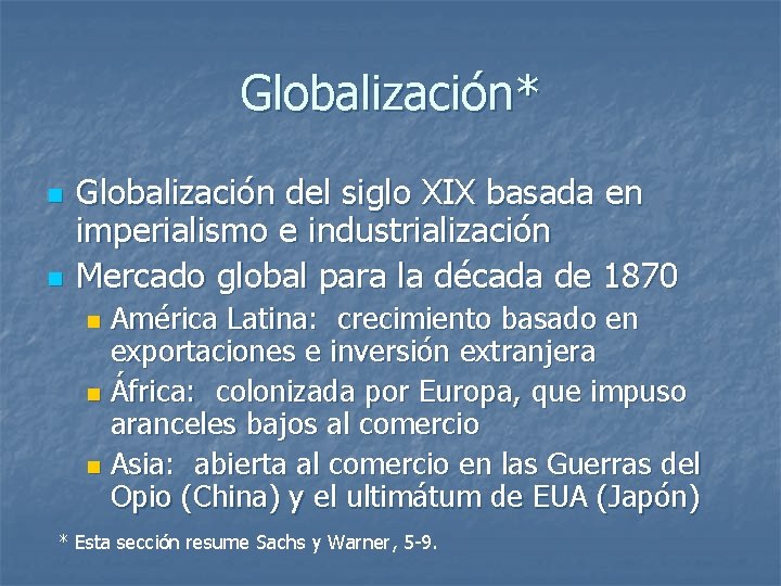 Globalización* n n Globalización del siglo XIX basada en imperialismo e industrialización Mercado global