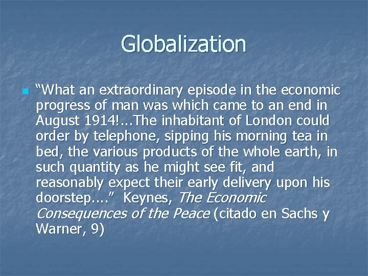 Globalization n “What an extraordinary episode in the economic progress of man was which