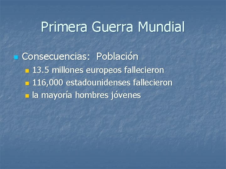 Primera Guerra Mundial n Consecuencias: Población 13. 5 millones europeos fallecieron n 116, 000