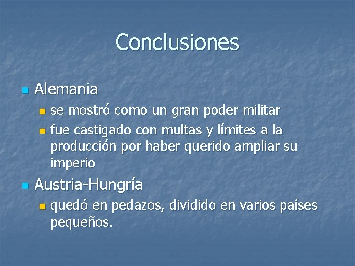 Conclusiones n Alemania se mostró como un gran poder militar n fue castigado con