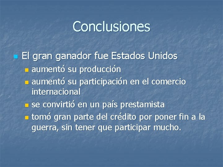 Conclusiones n El gran ganador fue Estados Unidos aumentó su producción n aumentó su