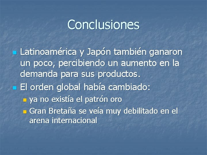 Conclusiones n n Latinoamérica y Japón también ganaron un poco, percibiendo un aumento en