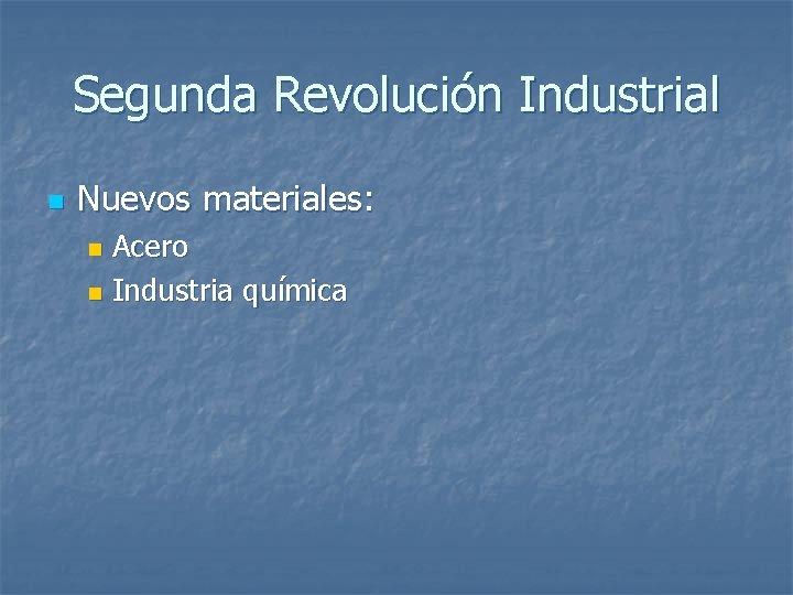 Segunda Revolución Industrial n Nuevos materiales: Acero n Industria química n 