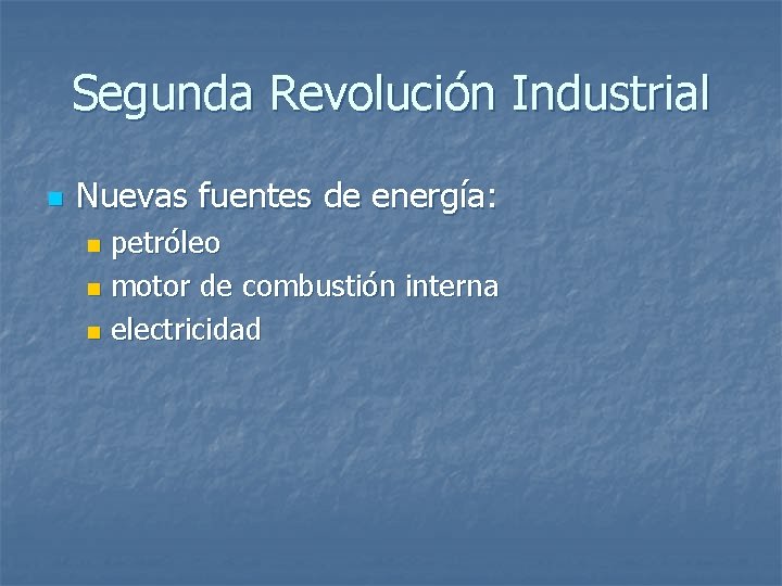 Segunda Revolución Industrial n Nuevas fuentes de energía: petróleo n motor de combustión interna