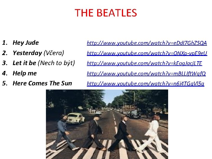 THE BEATLES 1. 2. 3. 4. 5. Hey Jude Yesterday (Včera) Let it be