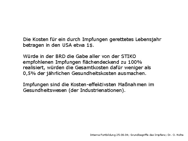 Die Kosten für ein durch Impfungen gerettetes Lebensjahr betragen in den USA etwa 1$.