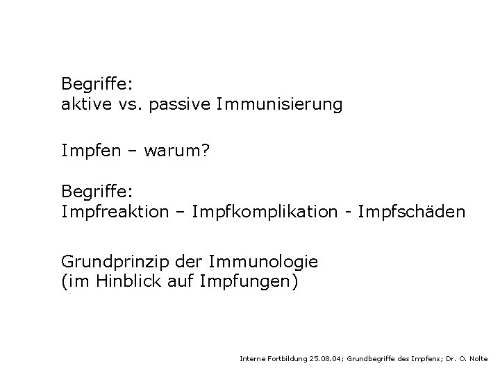 Begriffe: aktive vs. passive Immunisierung Impfen – warum? Begriffe: Impfreaktion – Impfkomplikation - Impfschäden