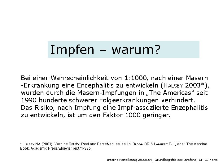 Impfen – warum? Bei einer Wahrscheinlichkeit von 1: 1000, nach einer Masern -Erkrankung eine