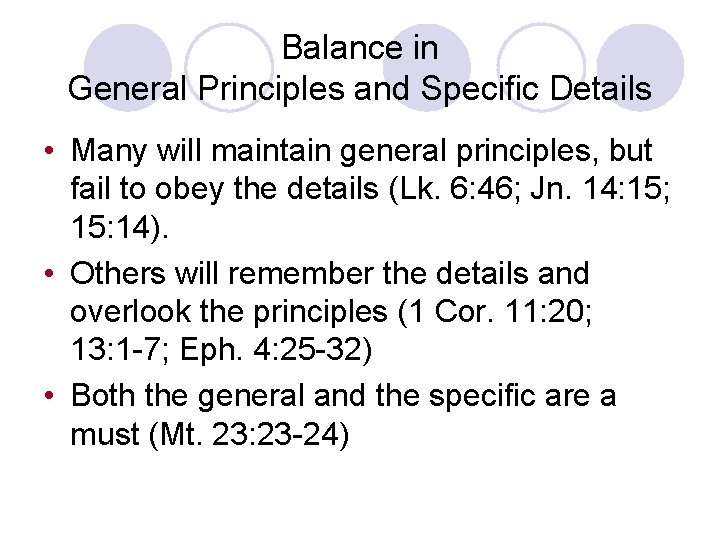 Balance in General Principles and Specific Details • Many will maintain general principles, but