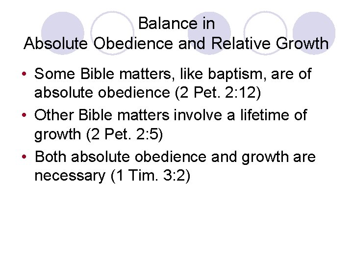 Balance in Absolute Obedience and Relative Growth • Some Bible matters, like baptism, are