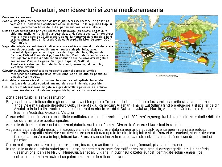Deserturi, semideserturi si zona mediteraneeana Zona mediteraneana Zona cu vegetatie mediteraneana gasim in jurul Deserturi, semideserturi si zona mediteraneeana Zona mediteraneana Zona cu vegetatie mediteraneana gasim in jurul