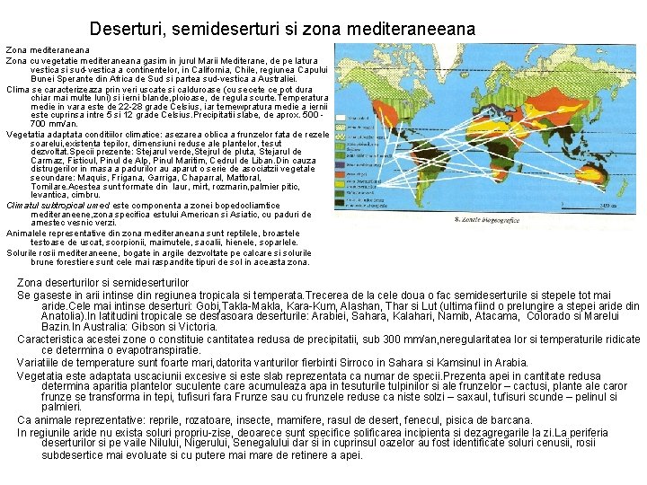 Deserturi, semideserturi si zona mediteraneeana Zona mediteraneana Zona cu vegetatie mediteraneana gasim in jurul