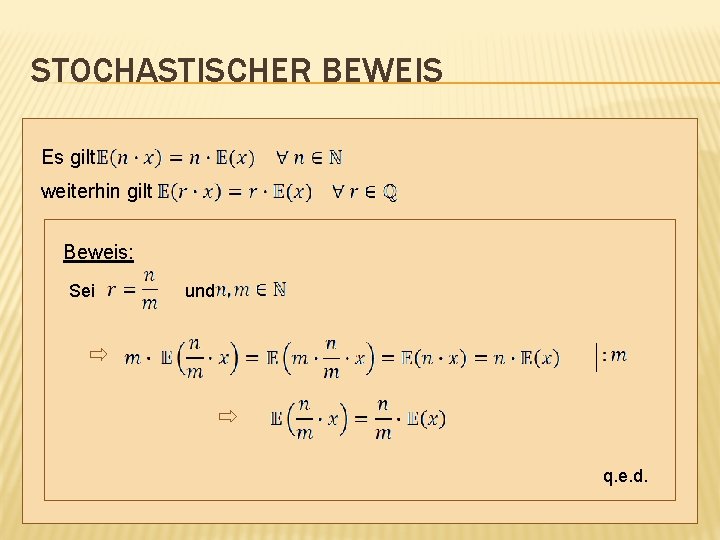 STOCHASTISCHER BEWEIS Es gilt weiterhin gilt Beweis: Sei und q. e. d. 