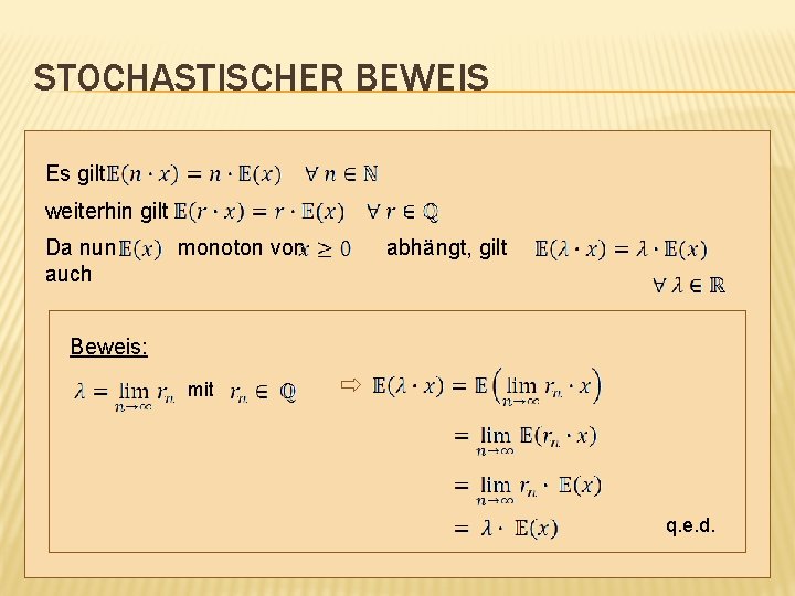 STOCHASTISCHER BEWEIS Es gilt weiterhin gilt Da nun monoton von abhängt, gilt auch Beweis: