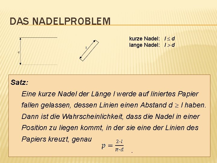  DAS NADELPROBLEM kurze Nadel: l d lange Nadel: l d Satz: Eine kurze