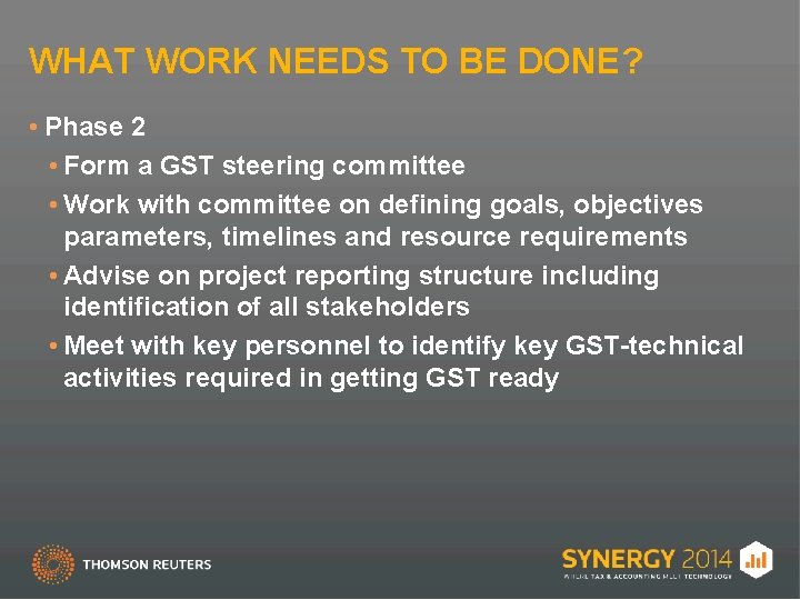 WHAT WORK NEEDS TO BE DONE? • Phase 2 • Form a GST steering