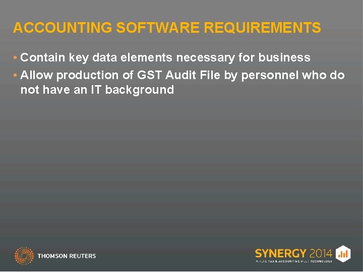 ACCOUNTING SOFTWARE REQUIREMENTS • Contain key data elements necessary for business • Allow production