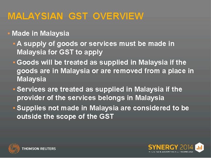 MALAYSIAN GST OVERVIEW • Made in Malaysia • A supply of goods or services