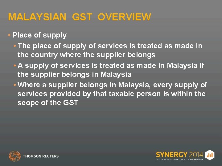 MALAYSIAN GST OVERVIEW • Place of supply • The place of supply of services