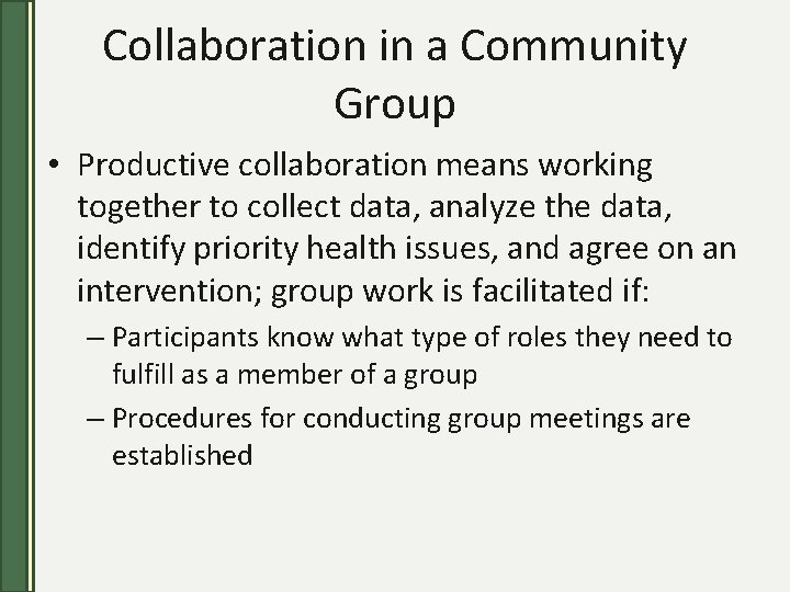 Collaboration in a Community Group • Productive collaboration means working together to collect data,