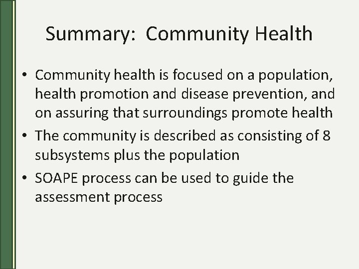 Summary: Community Health • Community health is focused on a population, health promotion and