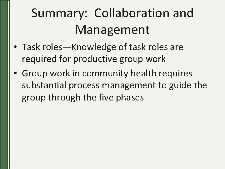 Summary: Collaboration and Management • Task roles—Knowledge of task roles are required for productive