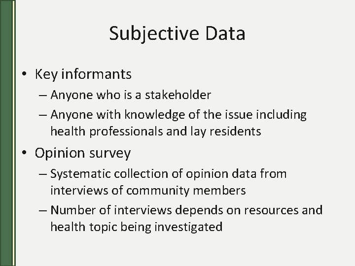 Subjective Data • Key informants – Anyone who is a stakeholder – Anyone with