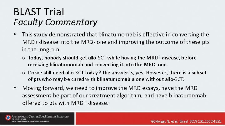 BLAST Trial Faculty Commentary • This study demonstrated that blinatumomab is effective in converting