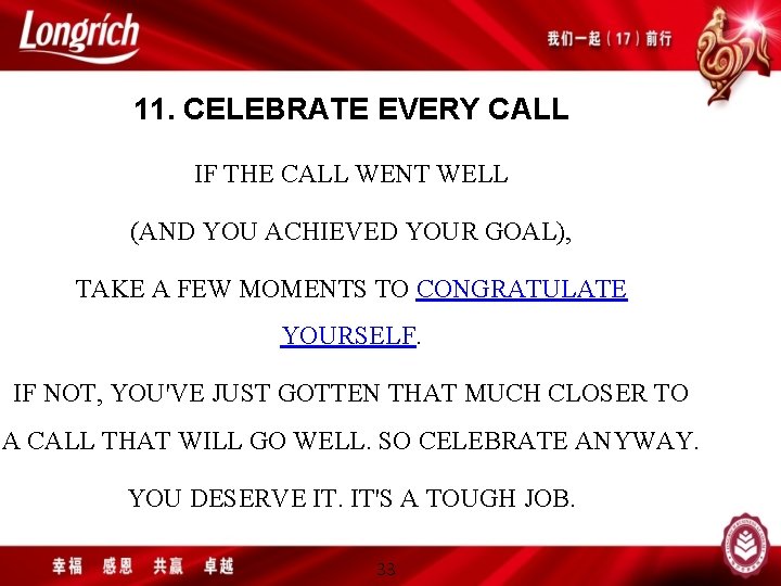 11. CELEBRATE EVERY CALL IF THE CALL WENT WELL (AND YOU ACHIEVED YOUR GOAL),