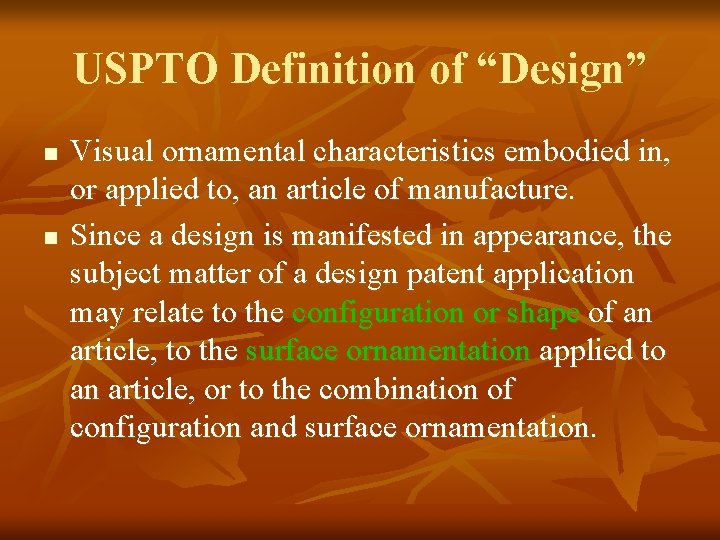 USPTO Definition of “Design” n n Visual ornamental characteristics embodied in, or applied to,